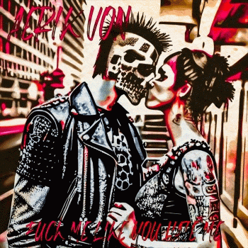 Aerik Von : Fuck me Like you Hate Me